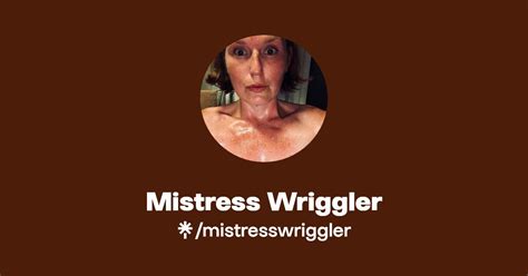 mistress wriggler|MistressWriggler